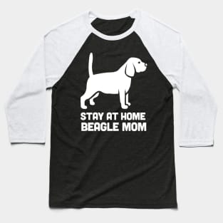 Beagle - Funny Stay At Home Dog Mom Baseball T-Shirt